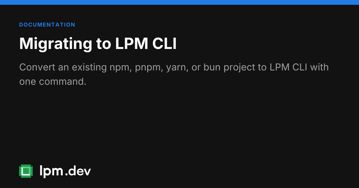 Migrate npm, pnpm, yarn, or bun to LPM CLI